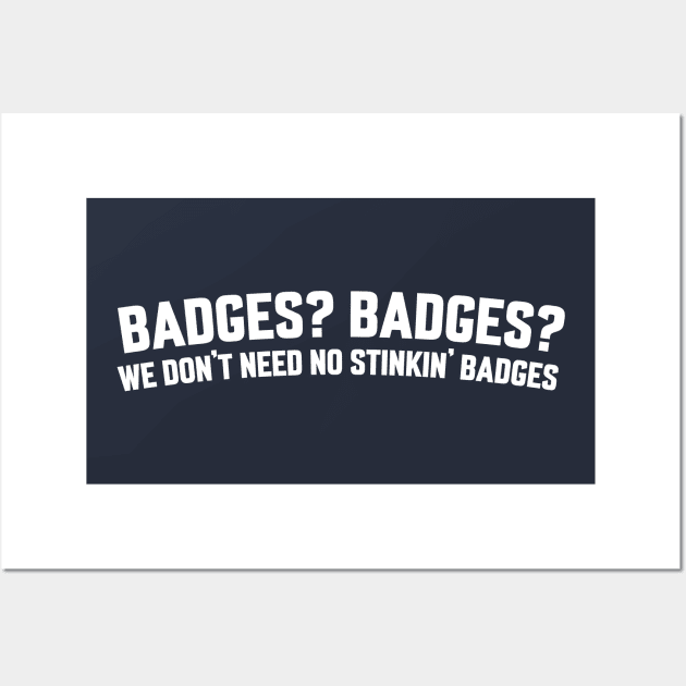 BADGES? BADGES? Wall Art by LOS ALAMOS PROJECT T